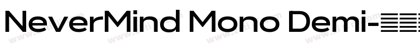 NeverMind Mono Demi字体转换 NeverMind Mono Demi字体转换